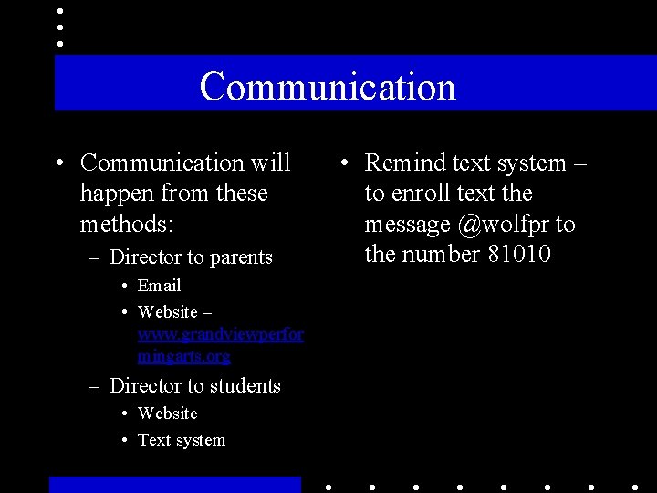 Communication • Communication will happen from these methods: – Director to parents • Email