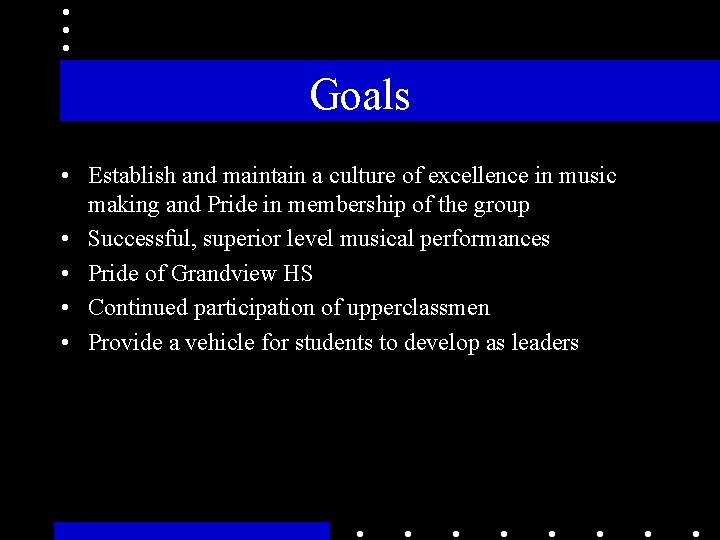 Goals • Establish and maintain a culture of excellence in music making and Pride