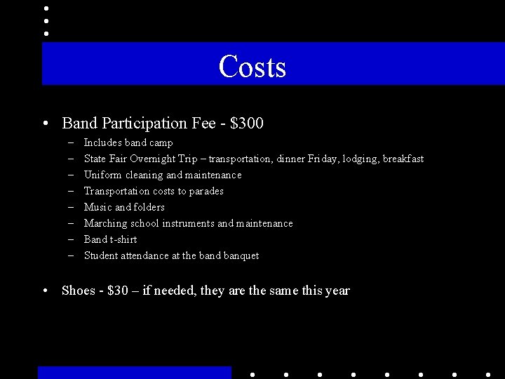 Costs • Band Participation Fee - $300 – – – – Includes band camp