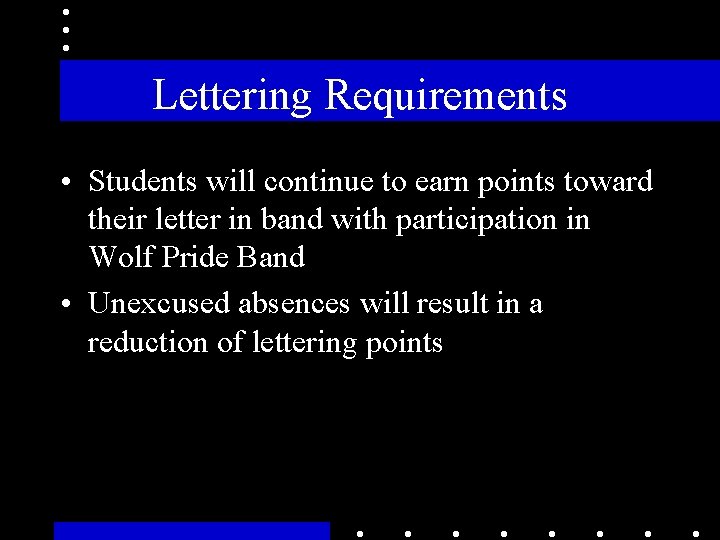 Lettering Requirements • Students will continue to earn points toward their letter in band