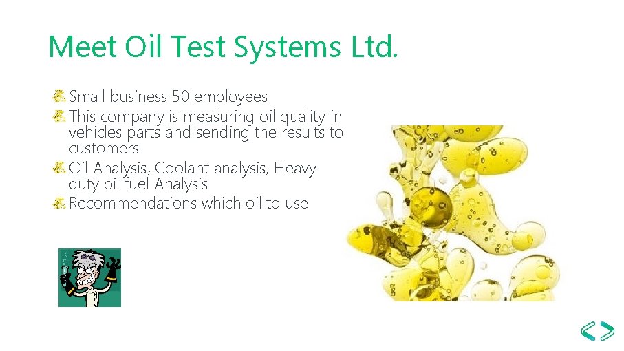 Meet Oil Test Systems Ltd. Small business 50 employees This company is measuring oil
