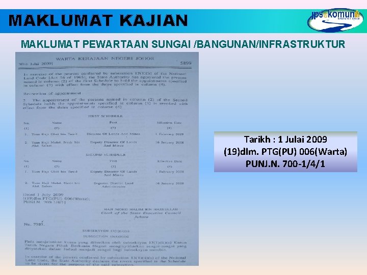 MAKLUMAT KAJIAN MAKLUMAT PEWARTAAN SUNGAI /BANGUNAN/INFRASTRUKTUR Tarikh : 1 Julai 2009 (19)dlm. PTG(PU) 006(Warta)