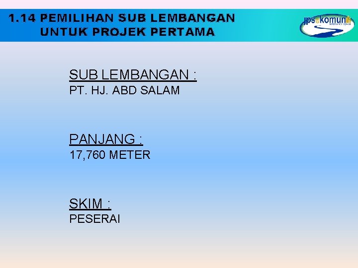 1. 14 PEMILIHAN SUB LEMBANGAN UNTUK PROJEK PERTAMA SUB LEMBANGAN : PT. HJ. ABD