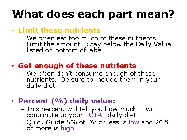 What does each part mean? • Limit these nutrients – We often eat too
