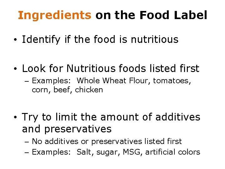 Ingredients on the Food Label • Identify if the food is nutritious • Look