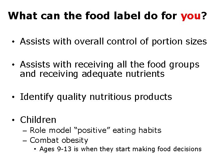 What can the food label do for you? • Assists with overall control of