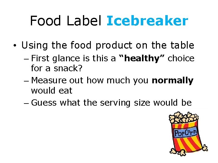 Food Label Icebreaker • Using the food product on the table – First glance