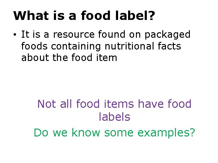What is a food label? • It is a resource found on packaged foods