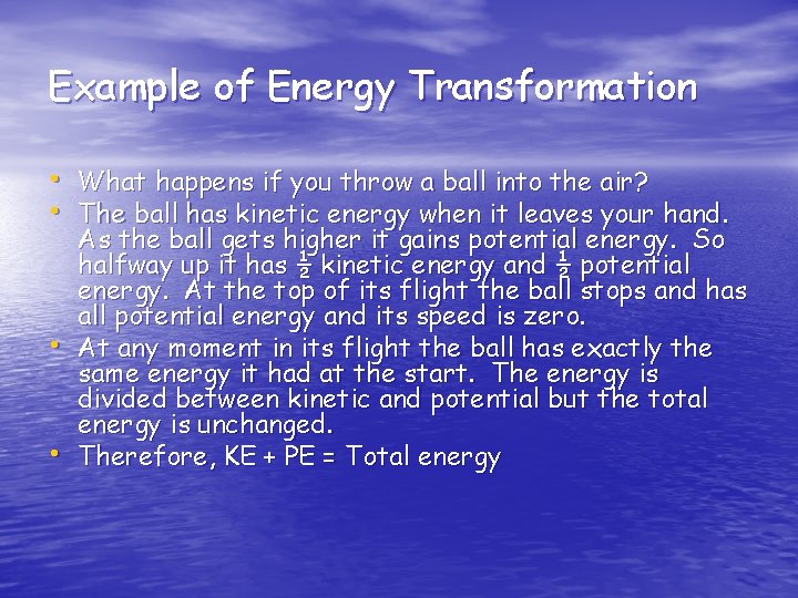 Example of Energy Transformation • What happens if you throw a ball into the