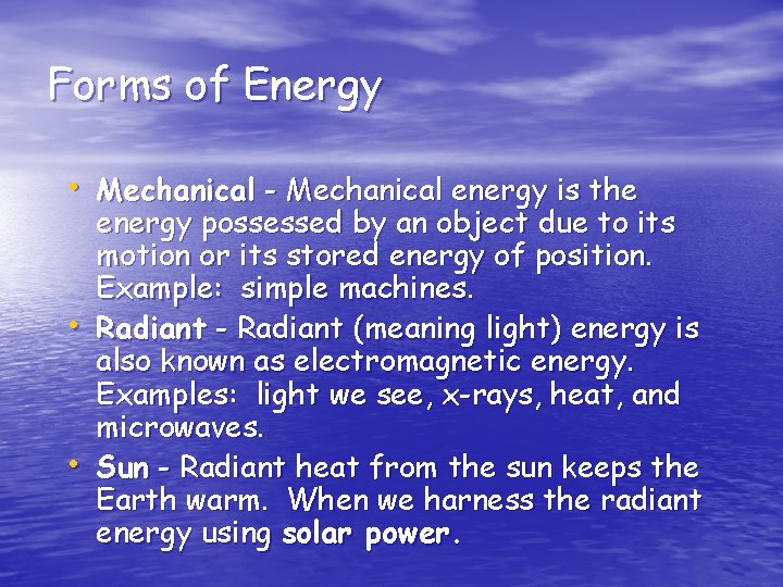 Forms of Energy • Mechanical - Mechanical energy is the • • energy possessed