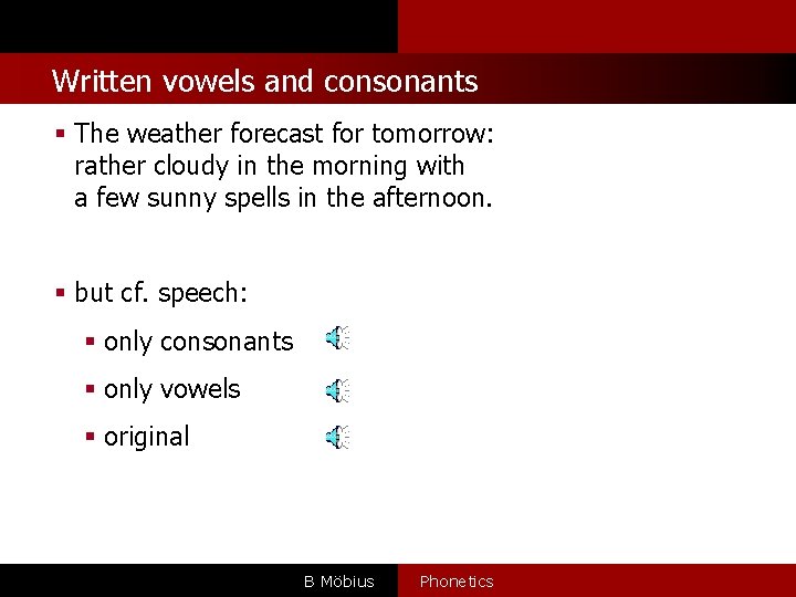 Written vowels and consonants § The weather forecast for tomorrow: rather cloudy in the