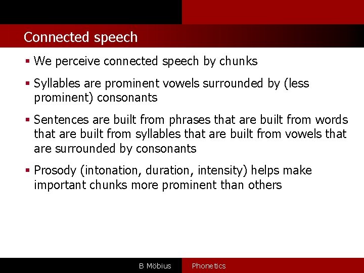 Connected speech § We perceive connected speech by chunks § Syllables are prominent vowels
