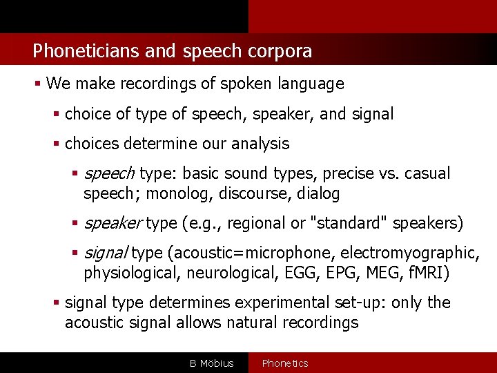 Phoneticians and speech corpora § We make recordings of spoken language § choice of