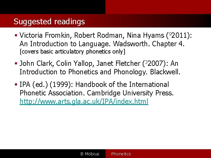 Suggested readings § Victoria Fromkin, Robert Rodman, Nina Hyams (92011): An Introduction to Language.