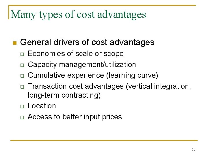 Many types of cost advantages n General drivers of cost advantages q q q