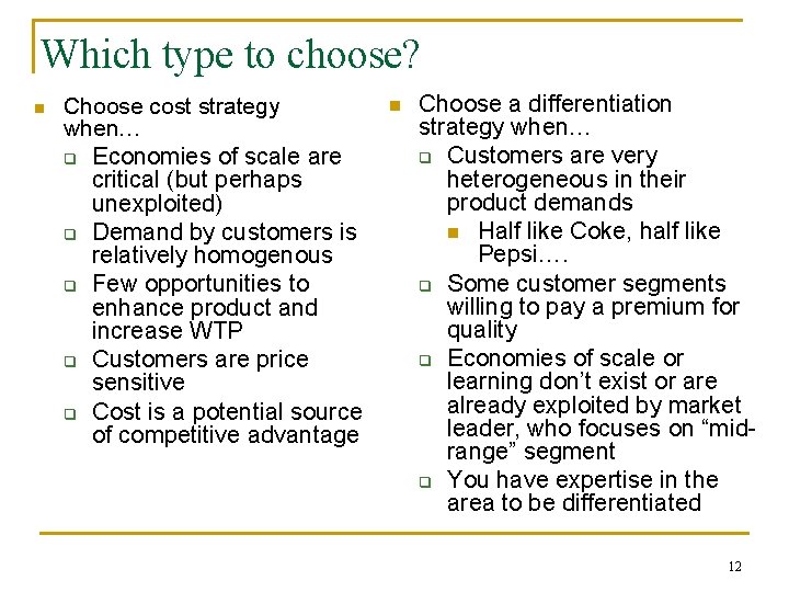 Which type to choose? n Choose cost strategy when… q Economies of scale are
