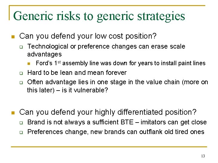 Generic risks to generic strategies n Can you defend your low cost position? q