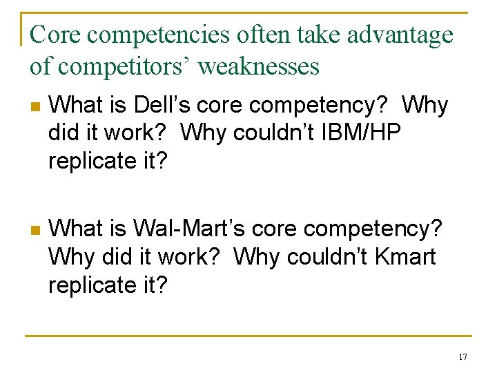 Core competencies often take advantage of competitors’ weaknesses n What is Dell’s core competency?