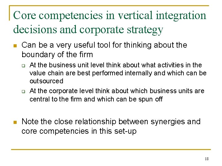 Core competencies in vertical integration decisions and corporate strategy n Can be a very