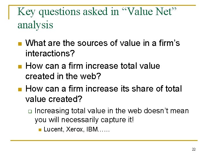 Key questions asked in “Value Net” analysis n n n What are the sources