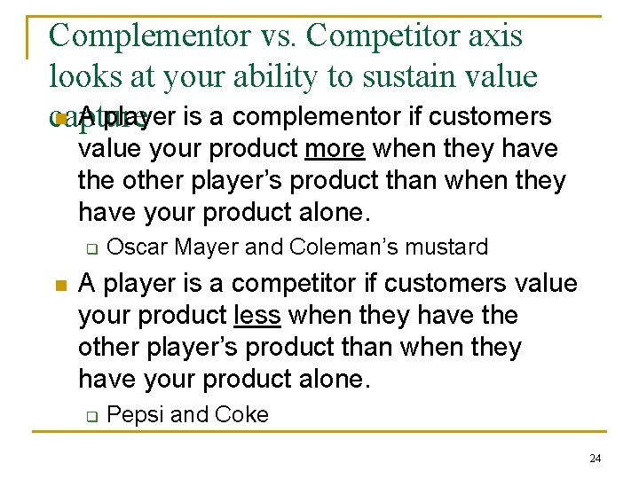 Complementor vs. Competitor axis looks at your ability to sustain value n A player