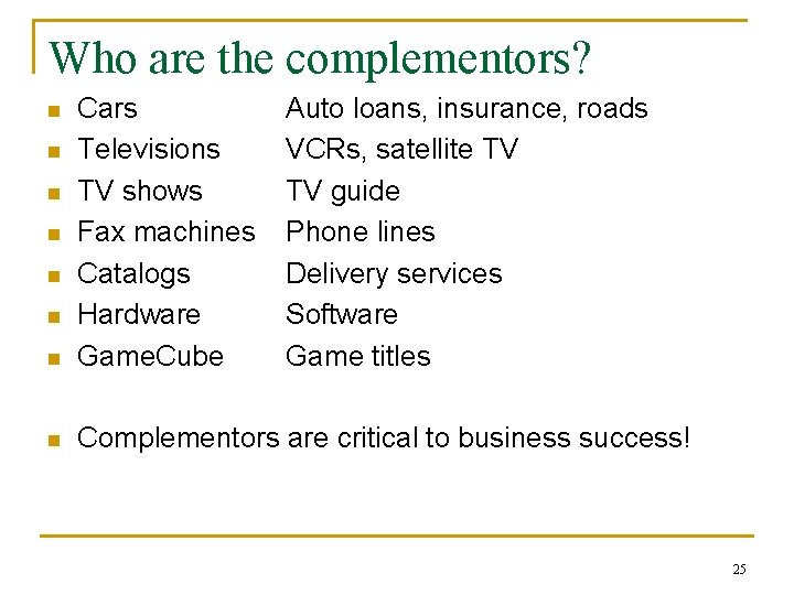 Who are the complementors? n Cars Televisions TV shows Fax machines Catalogs Hardware Game.