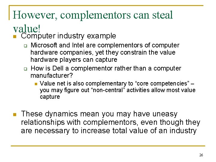 However, complementors can steal value! n Computer industry example q q Microsoft and Intel