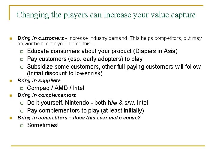 Changing the players can increase your value capture n Bring in customers - Increase