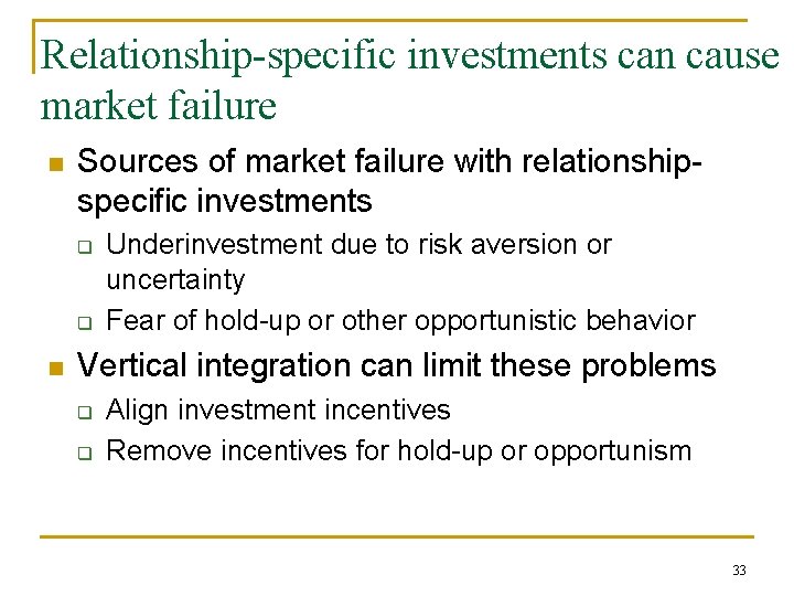 Relationship-specific investments can cause market failure n Sources of market failure with relationshipspecific investments