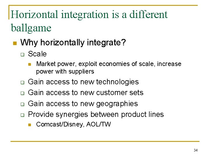 Horizontal integration is a different ballgame n Why horizontally integrate? q Scale n q