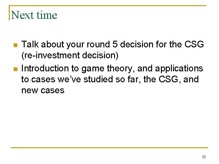 Next time n n Talk about your round 5 decision for the CSG (re-investment
