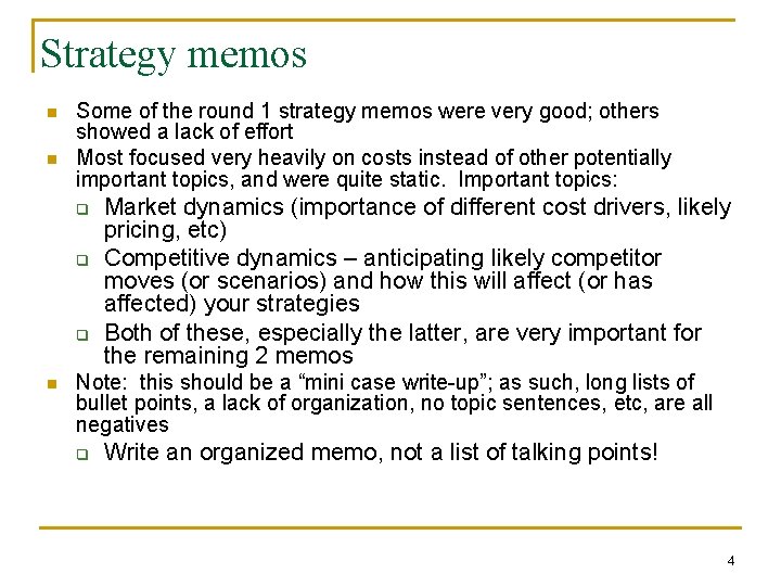 Strategy memos n n Some of the round 1 strategy memos were very good;