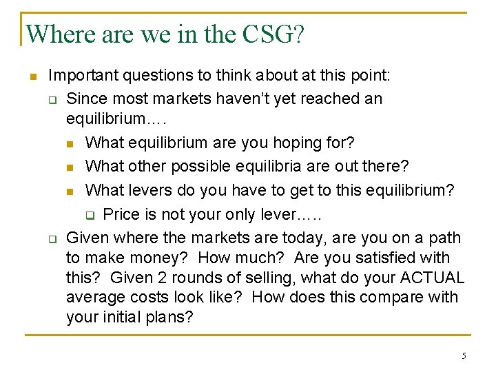 Where are we in the CSG? n Important questions to think about at this