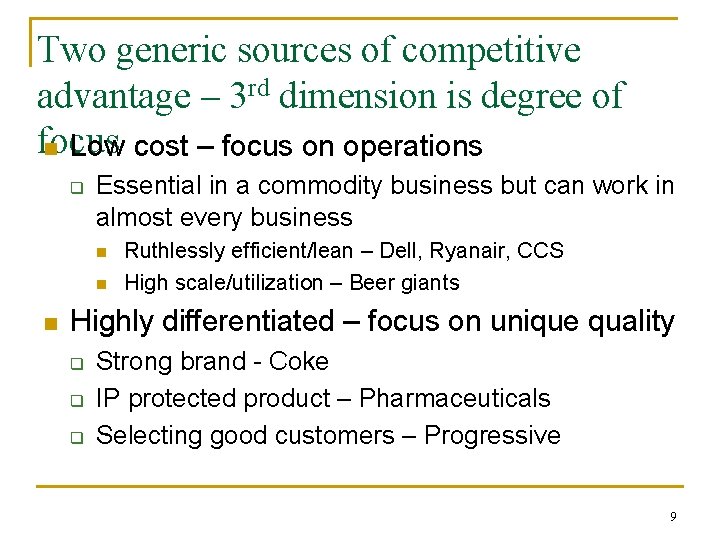 Two generic sources of competitive advantage – 3 rd dimension is degree of focus