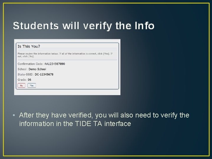 Students will verify the Info • After they have verified, you will also need