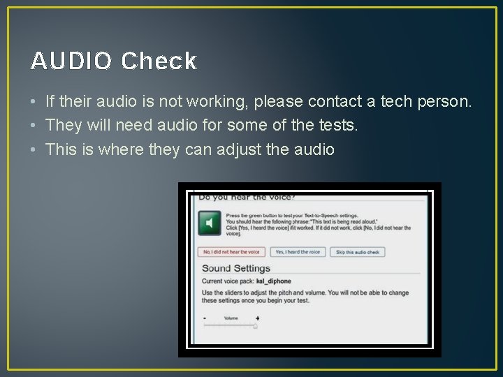 AUDIO Check • If their audio is not working, please contact a tech person.