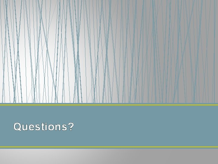 Questions? 