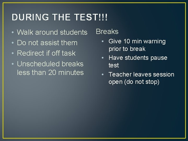 DURING THE TEST!!! • • Walk around students Do not assist them Redirect if