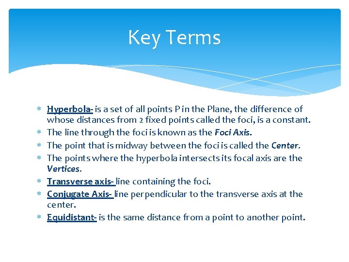 Key Terms Hyperbola- is a set of all points P in the Plane, the