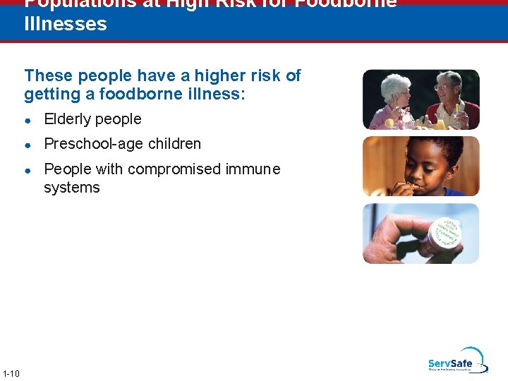 Populations at High Risk for Foodborne Illnesses These people have a higher risk of