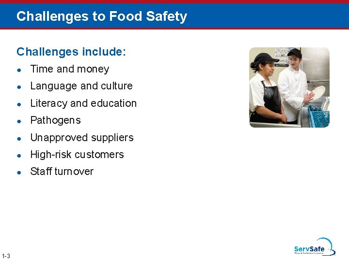 Challenges to Food Safety Challenges include: 1 -3 ● Time and money ● Language