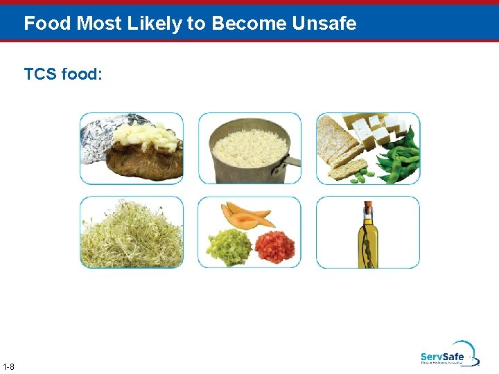 Food Most Likely to Become Unsafe TCS food: 1 -8 