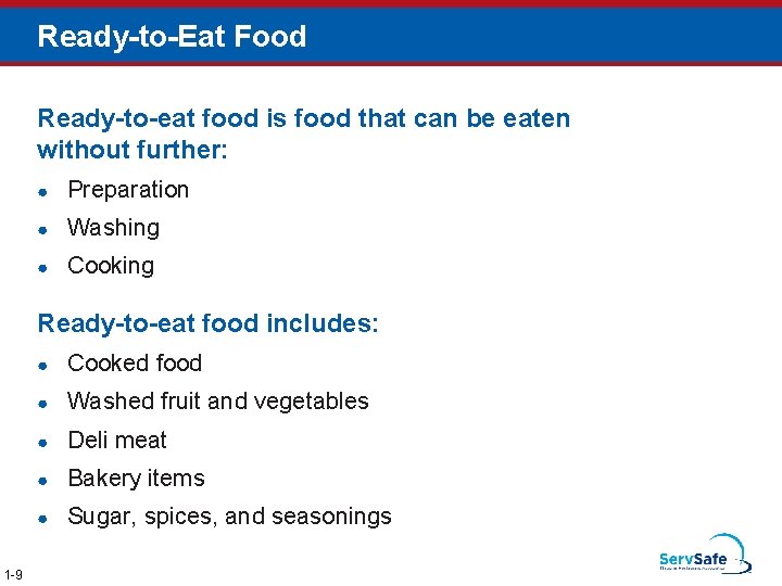 Ready-to-Eat Food Ready-to-eat food is food that can be eaten without further: ● Preparation