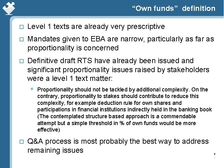 “Own funds” definition o Level 1 texts are already very prescriptive o Mandates given