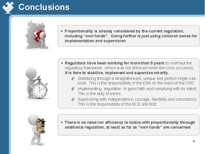 Conclusions § Proportionality is already considered by the current regulation, including “own funds”. Going