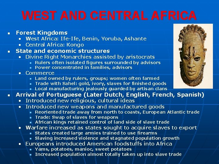 WEST AND CENTRAL AFRICA n Forest Kingdoms • West Africa: Ife-Ife, Benin, Yoruba, Ashante