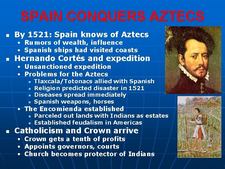 SPAIN CONQUERS AZTECS n By 1521: Spain knows of Aztecs • • n Rumors