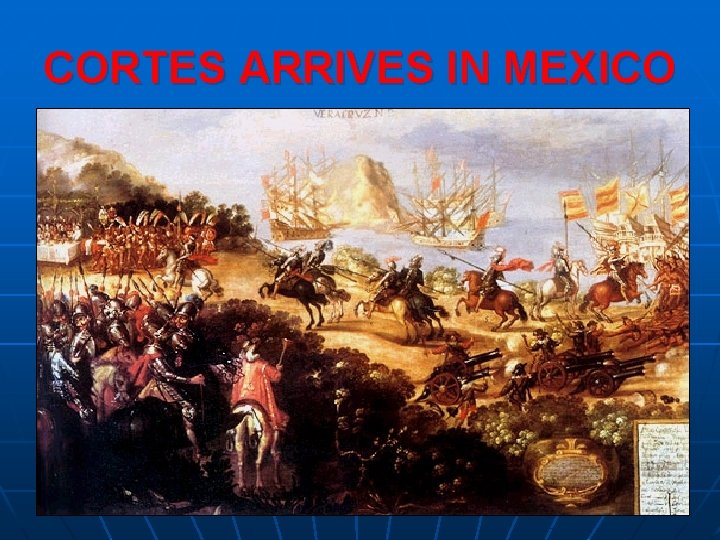 CORTES ARRIVES IN MEXICO 