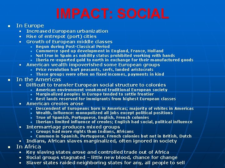 IMPACT: SOCIAL n In Europe • Increased European urbanization • Rise of entrepot (port)