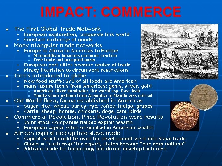 IMPACT: COMMERCE n The First Global Trade Network • European exploration, conquests link world